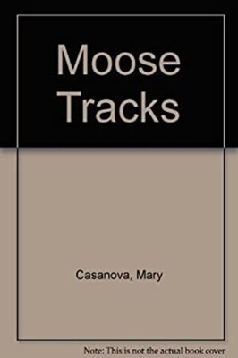 Moose Tracks Library Binding Mary Casanova