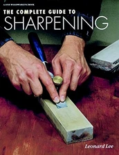 THE COMPLETE GUIDE TO SHARPENING (FINE WOODWORKING) By Leonard Lee - Hardcover