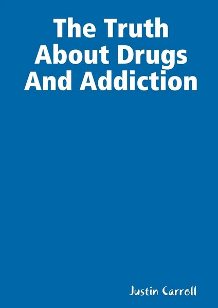 Justin Carroll | The Truth About Drugs And Addiction | Taschenbuch | Englisch-image
