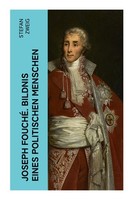 Joseph Fouché. Bildnis Eines Politischen Menschen, Stefan Zweig