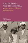 Hadhramaut and its Diaspora: Yemeni Politics, Identity and Migration by Noel Brehony (Hardback, 2017)
