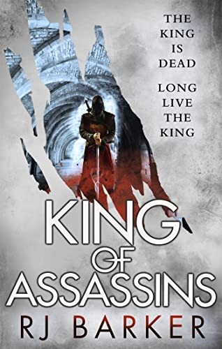 King of Assassins: (The Wounded Kingdom Book 3) The king is dead