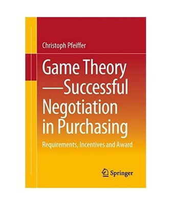 Game Theory - Successful Negotiation in Purchasing: Requirements, Incentives and
