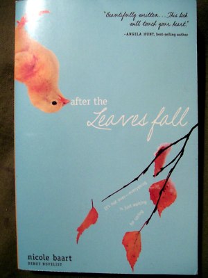 After the Leaves Fall by Nicole Baart (2007, Softcover)