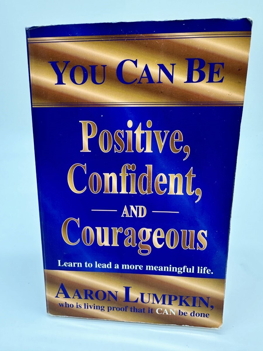 You Can be Positive, Confident and Courageous by Lumpkin, Aaron Paperback