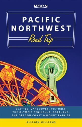 Moon Pacific Northwest Road Trip: Seattle, Vancouver, Victoria, the Olympic Peni