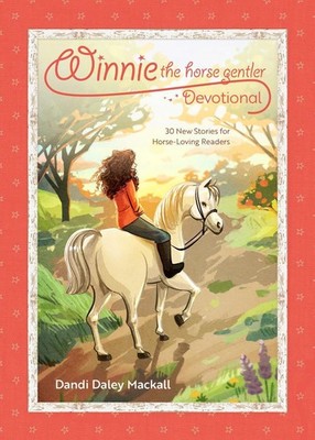 Winnie the Horse Gentler Devotional: 30 New Stories for Horse-Loving Readers by 