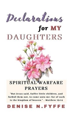 Declarations for My Daughters by Denise N. Fyffe Paperback Book