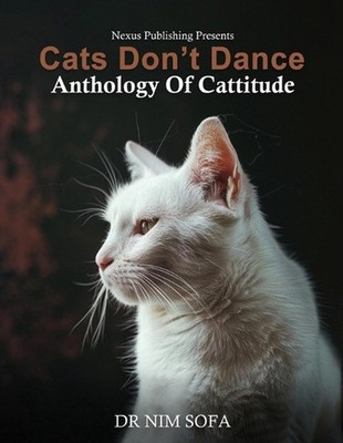 Cats don't dance: anthology of Cattitude by Dr Nim Sofa Paperback Book