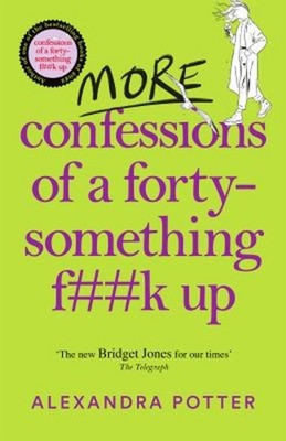 More Confessions of a Forty-Something F**k Up Paperback Alexandra
