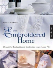 The Embroidered Home: Beautiful Embroidered Crafts for the Home