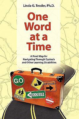 One Word at a Time: A Road Map for Navigating Through Dyslexia and Other...
