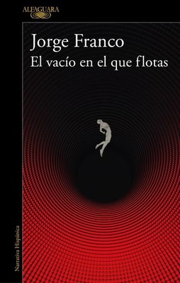 El vaco en el que flotas / The Void in Which You Float by Jorge Franco (Spanish)