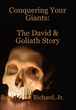 Conquering Your Giants: The David and Goliath Story by Bobby John Richard, Jr (E