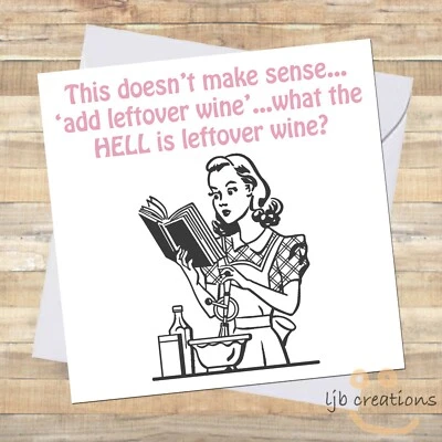 Funny LEFTOVER WINE Birthday Card Humour Women Female Friend Sister Drinker LOL