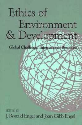 Ethics of Environment and Development: Global Challenge, International R - GOOD