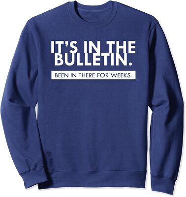 Quote It's In The Bulletin Been In There For Weeks Unisex Crewneck Sweatshirt