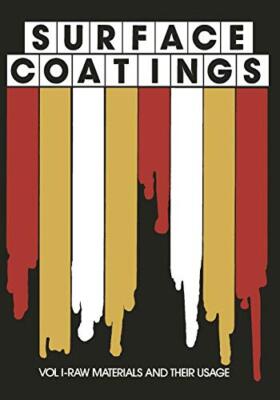 Surface Coatings: Vol I-Raw Materials and Their Usage                          