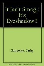 IT ISN'T SMOG. IT'S EYESHADOW! By Cathy G…