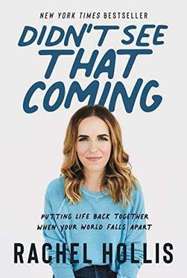 Didn't See That Coming: Putting Life - Hardcover, by Hollis Rachel - Very Good l