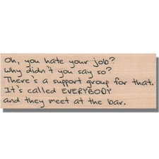 Mounted Rubber Stamps, YOU HATE YOUR JOB, Inspirational Words, Life,Phrase,Funny