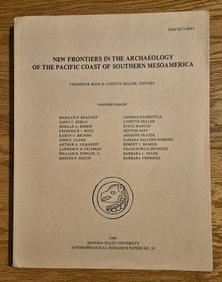 NEW FRONTIERS IN THE ARCHAEOLOGY OF THE PACIFIC COAST OF By F. Bove - Very Good