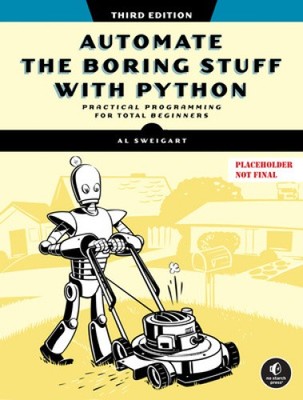 Automate the Boring Stuff with Python, 3rd Edition by Sweigart, Al [Paperback]