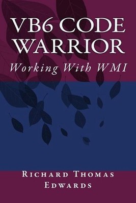 VB6 Code Warrior: Working With WMI by Richard Thomas Edwards (English) Paperback