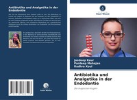 Jasdeep Kaur (U. A.) | Antibiotika Und Analgetika In Der Endodontie | Buch