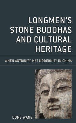 Longmen's Stone Buddhas and Cultural Heritage: When Antiquity Met Modernity in C