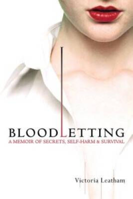 Bloodletting: A Memoir of Secrets, Self-Harm, and Survival - VERY GOOD