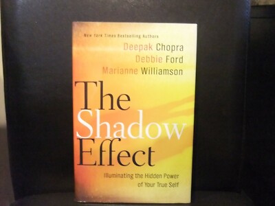 The Shadow Effect : Illuminating the Hidden Power of Your True Self by...