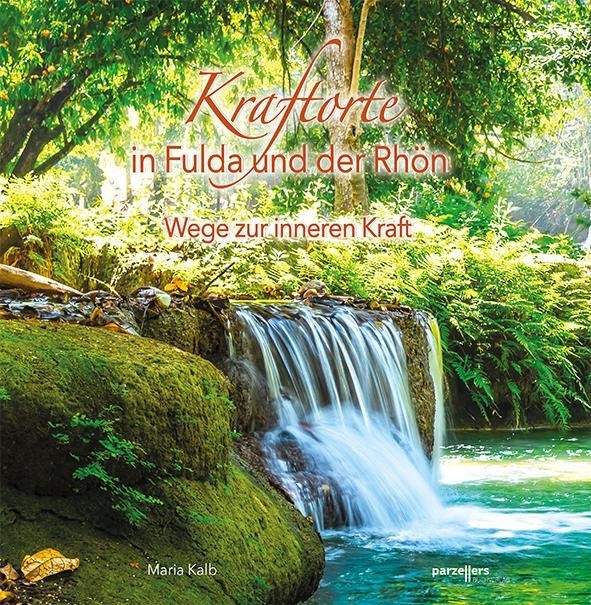 Kraftorte in Fulda und der Rhön Maria Kalb