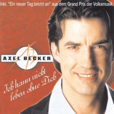 Axel Becker - CD - Ich kann nicht leben ohne dich (1999)