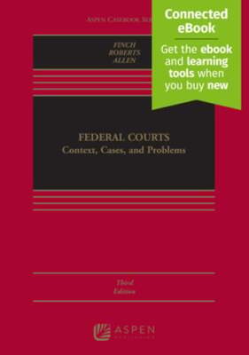 Federal Courts: Context, Cases, and Problems [Connected Ebook] by Michael Finch