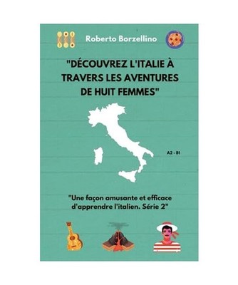''Découvrez l'Italie à travers les aventures de huit femmes: Une façon amusant