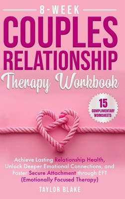 8-Week Couples Relationship Therapy Workbook Taylor Blake