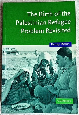 The Birth of the Palestinian Refugee Problem Revisited   (Benny Morris   2004)