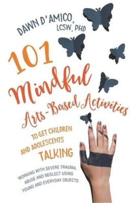 101 Mindful Arts-Based Activities to Get Children and Adolescents Talking - GOOD