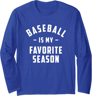 Baseball Is My Favorite Season Funny Quotes Love Game Long Sleeve Tshirt