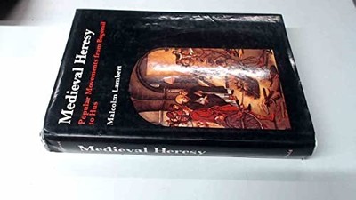 Mediaeval Heresy: Popular Movements from Bogomil... by Lambert, Malcolm Hardback