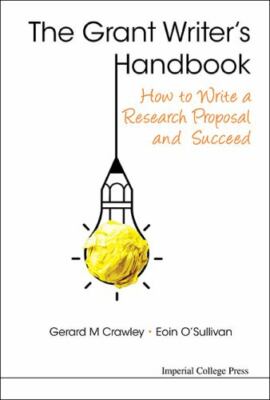 Grant Writer's Handbook : How to Write a Research Grant Proposal and Succeed,...