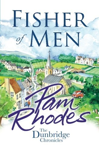 Fisher of Men: The Dunbridge Chronicles 1:-Pam Rhodes