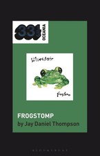 Silverchair's Frogstomp, Hardcover by Thompson, Jay Daniel; Stratton, Jon (ED...