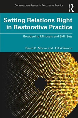 Setting Relations Right in Restorative Practice: Broadening Mindsets and Skill S