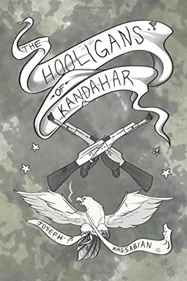 THE HOOLIGANS OF KANDAHAR By Joseph Kassabian & Amy Good *Excellent Condition*