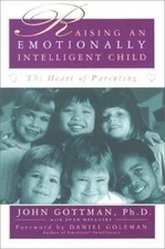 Raising An Emotionally Intelligent Child The Heart of Parenting - VERY GOOD