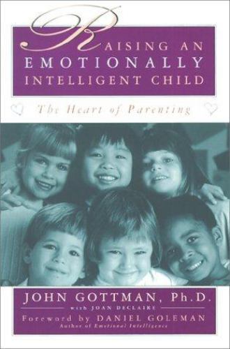 Raising An Emotionally Intelligent Child The Heart of Parenting - VERY GOOD