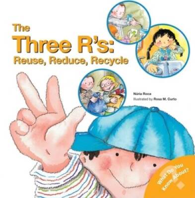 The Three R's: Reuse, Reduce, Recycle (What Do You Know About? Books) - GOOD