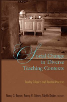 Social Change in Diverse Teaching Contexts: Touchy Subjects and Routine Practice